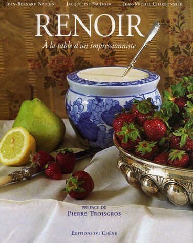 Jean-Bernard Naudin Renoir : A La Table D'Un Impressionniste (A La Table De...)