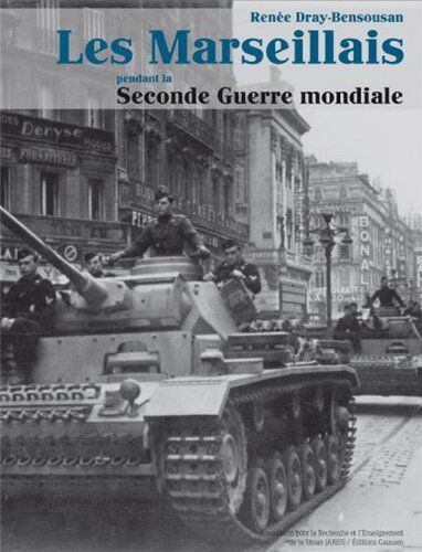 Renée Dray-Bensousan Les Marseillais Pendant La Seconde Guerre Mondiale (Gaussen Tourisme)