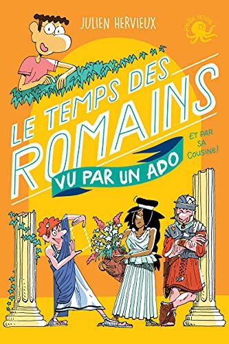 Julien Hervieux 100 % Bio - Le Temps Des Romains Vu Par Un Ado Et Par Sa Cousine !