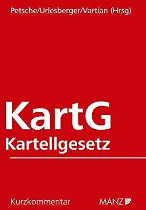 Petsche Kartellgesetz 2005 (Kartg 2005): Mit Einer Kommentierung Des Wettbg - Kurzkommentar (Manz Kurzkommentare)