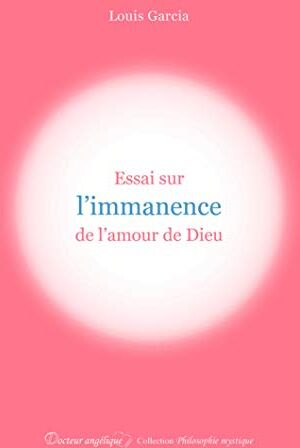 Louis Garcia Essai Sur L´immanence De L´amour De Dieu