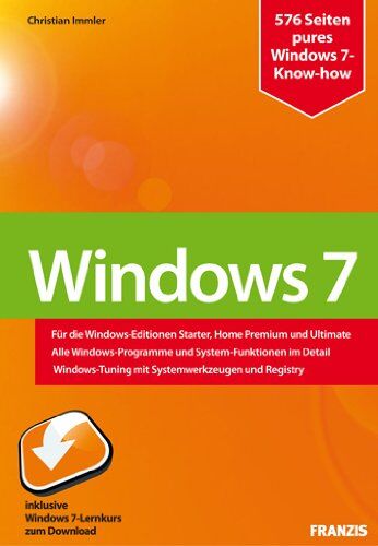 Christian Immler Windows 7: Konfiguration, Internet, Sicherheit / Für Die Windows-Editionen Starter, Home Premium Und Ultimate / Alle Windows-Programme Und ... Mit Systemwerkzeugen Und Registry