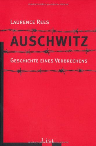 Laurence Rees Auschwitz: Geschichte Eines Verbrechens