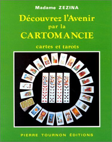 Zezina Découvrez L'Avenir Par La Cartomancie : Cartes Et Tarots (Pierre Tournon)