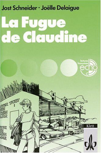 Jost Schneider La Fugue De Claudine: Tragi-Comedie En Huit Tableaux. Level C