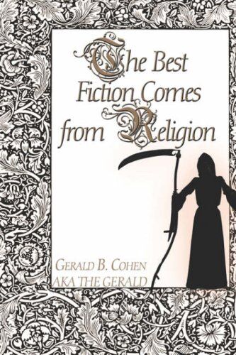 Cohen, Gerald B. The  Fiction Comes From Religion