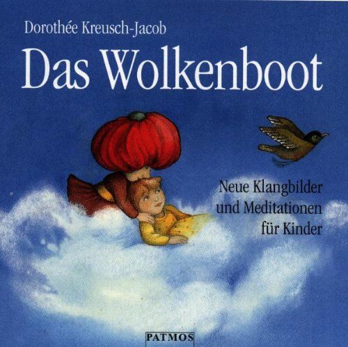 Dorothee Kreusch-Jacob Das Wolkenboot. Cd. . Neue Klangbilder Und Meditationen Für Kinder