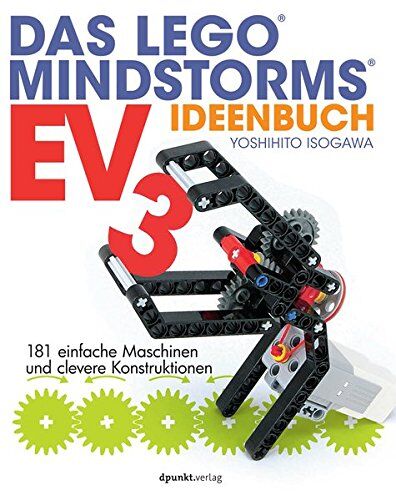 Yoshihito Isogawa Das Lego®-Mindstorms®-Ev3-Ideenbuch: 181 Einfache Maschinen Und Clevere Konstruktionen