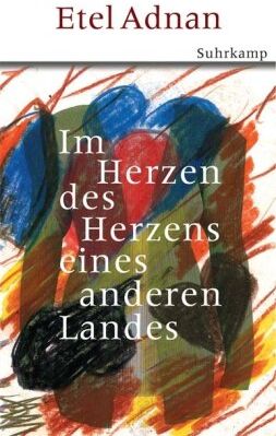 Etel Adnan Im Herzen Des Herzens Eines Anderen Landes