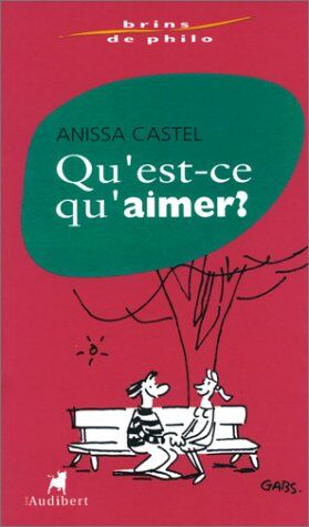 Anissa Castel Qu'Est-Ce Qu'Aimer ? (Brins De Philo)