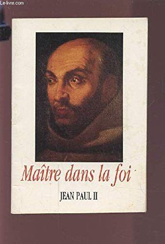 Jean Paul Maître Dans La Foi: Lettre Apostolique À L'Occasion Du Ivè Centenaire De La Mort De Saint Jean De La Croix, Docteur De L'Eglise, 14 Décembre 1990