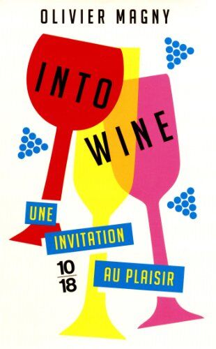 Olivier Magny Into Wine : Un Invitation Au Plaisir