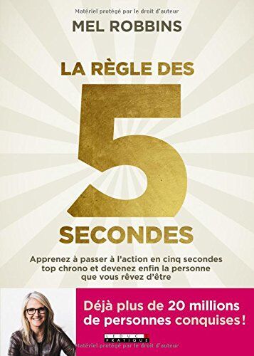Mel Robbins La Règle Des 5 Secondes : Apprenez À Passer À L'Action En Cinq Secondes  Chrono Et Devenez Enfin La Personne Que Vous Rêvez D'Être