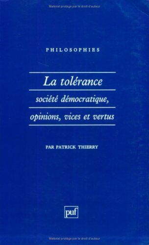 Patrick Thierry La Tolérance, Société Démocratique, Opinions, Vices Et Vertus (Philosophies)