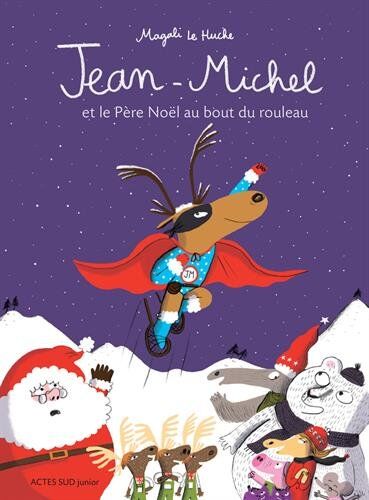 Magali Le Huche Jean-Michel : Jean-Michel Et Le Père Noël Au Bout Du Rouleau