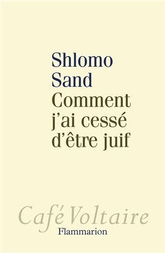 Shlomo Sand Comment J'Ai Cessé D'Être Juif : Un Regard Israélien