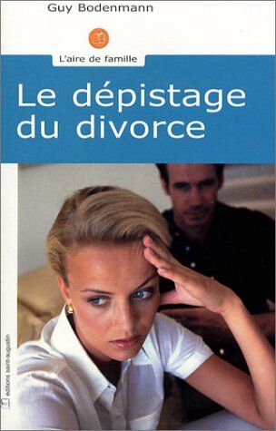 Guy Bodenmann Le Dépistage Du Divorce. Le Couple Entre Amour Et Crise