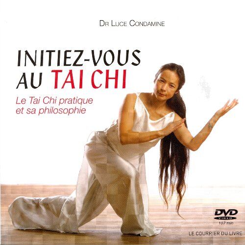 Luce Condamine Initiez-Vous Au Tai-Chi : Le Tai-Chi Pratique Et Sa Philosophie (1dvd)