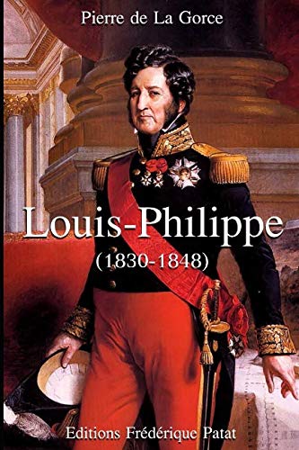 Pierre de La Gorce Louis-Philippe: (1830-1848)