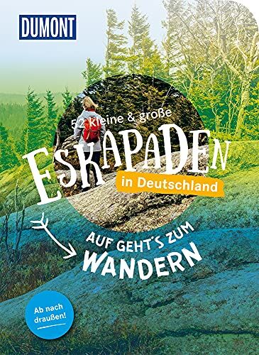 Inka Chall 52 Kleine & Große Eskapaden In Deutschland: Auf Geht`S Zum Wandern (Dumont Eskapaden)