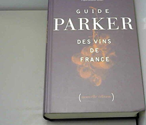 Parker, Robert M. Guide Parker Des Vins De France