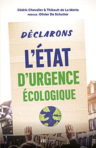 Thibault de La Motte Déclarons L'État D'Urgence Écologique