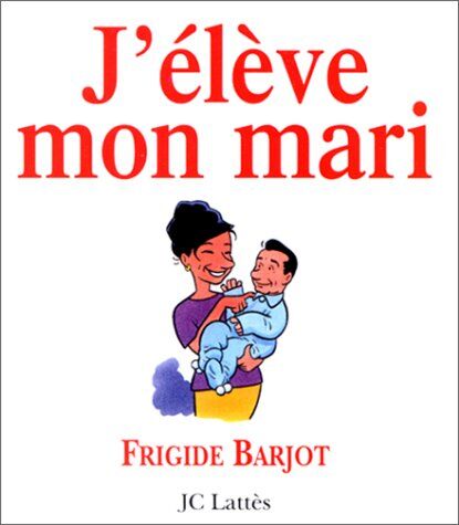 Frigide Barjot J'Élève Mon Mari