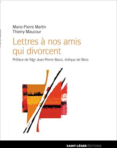 Pierre-Marie Martin Lettres À Nos Amis Qui Divorcent