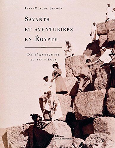 Jean-Claude Simoën Savants Et Aventuriers En Egypte : De L'Antiquité Au Xxe Siècle