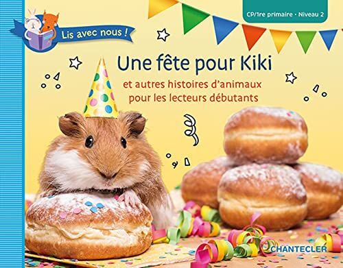 ZNU Lis Avec Nous ! Une Fête Pour Kiki (Cp/1re Primaire - Niveau 2): Et Autre Histoires D'Animaux Pour Les Lecteurs Débutants. Cp-1re Primaire, Niveau 2