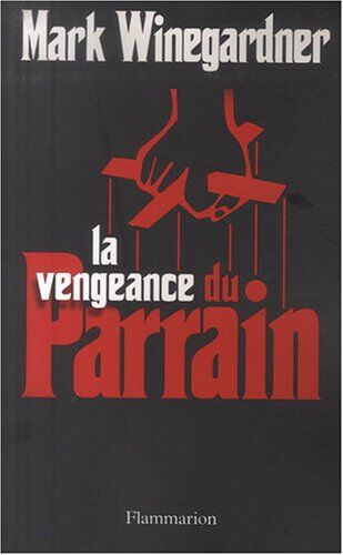 Mark Winegardner La Vengeance Du Parrain