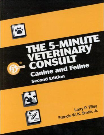 Smith, Francis W. K. 5-Minute Veterinary Consult: Canine And Feline (5-Minute Consult Series)