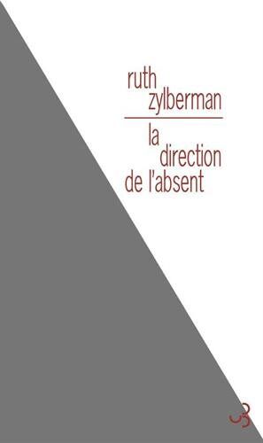 Ruth Zylberman La Direction De L'Absent