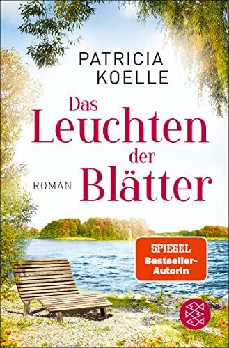 Patricia Koelle Das Leuchten Der Blätter: Ein Sehnsuchtswald-Roman   Ein Buch Wie Wellness Für Die Seele