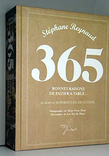 Reynaud, Stephane, Marie-Pierre Morel Jose Reis de Matos u. a. 365 Bonnes Raisons De Passer A Table