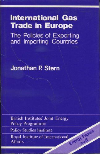 Stern, Jonathan P. International Gas Trade In Europe: The Policies Of Exporting And Importing Countries