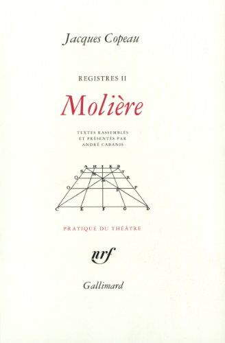 Jacques Copeau Registres, Ii : molière (Pratique Du Théâtre)