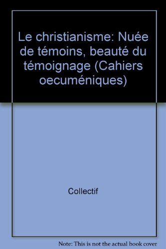 Collectif Le Christianisme : Nuee De Temoins, Beaute Du Temoignage. Recueil De Conférences (Eu Fribourg Fr)