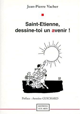 Jean-Pierre Vacher Saint-Etienne, Dessine-Toi Un Avenir !