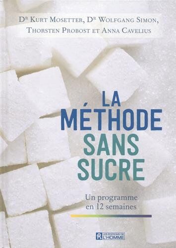 Kurt Mosetter La Méthode Sans Sucre : Un Programme En 12 Semaines