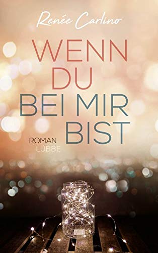 Renée Carlino Wenn Du Bei Mir Bist: Roman