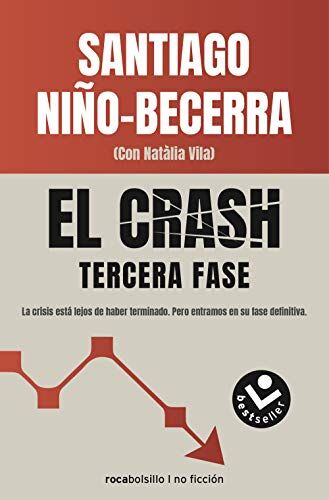 Santiago Niño Becerra El Crash. Tercera Fase: La Crisis Está Lejos De Haber Terminado. Pero Estamos En Su Fase Definitiva (2018-2023) (No Ficción)