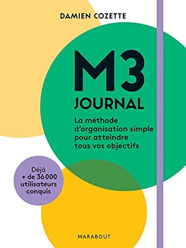 Damien Cozette M3 Journal: La Méthode D'Organisation Simple Pour Atteindre Tous Vos Objectifs