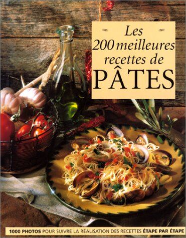 Christine Chapeyre Les 200 Meilleures Recettes De Pâtes (Cuisine & Gastr)