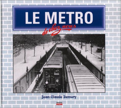 Jean-Claude Demory Le Métro De Chez Nous