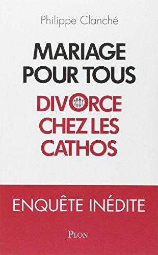 Philippe Clanche Mariage Pour Tous : Divorce Chez Les Cathos