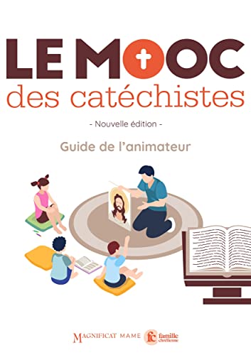 Guillaume Arnaud Mooc Des Catéchistes - Guide Animateur: Guide De L'Animateur