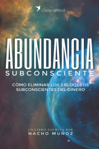 Nacho Muñoz Abundancia Subconsciente: Cómo Eliminar Los 3 Bloqueos Subconscientes Del Dinero