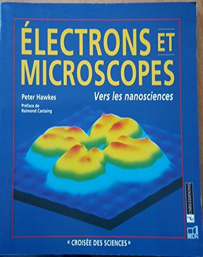 Peter Hawkes Electrons Et Microscopes : Vers Les Nanosciences (Croisee Des Sciences)