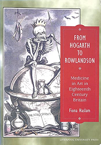 Fiona Haslam From Hogarth To Rowlandson: Medicine In Art In Eighteenth-Century Britain